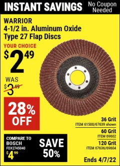 Harbor Freight Coupon WARRIOR 4-1/2 IN., ALUMINUM OXIDE TYPE 27 FLAP DISKS Lot No. 69602, 67636 Expired: 4/7/22 - $2.49