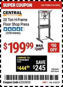 Harbor Freight Coupon CENTRAL MACHINERY 20 TON H-FRAME INDUSTRIAL HEAVY DUTY FLOOR SHOP PRESS Lot No. 60603, 32879 Expired: 4/24/22 - $199.99