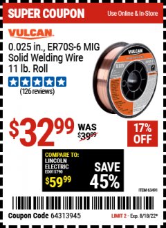 Harbor Freight Coupon VULCAN 0.025" ER70S-6 MIG SOLID WELDING WIRE 11LB Lot No. 63491 Expired: 8/18/22 - $32.99
