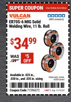 Harbor Freight Coupon VULCAN 0.025" ER70S-6 MIG SOLID WELDING WIRE 11LB Lot No. 63491 Expired: 11/19/23 - $34.99
