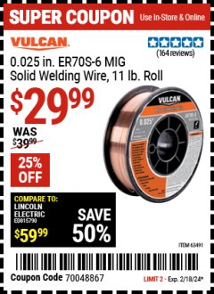 Harbor Freight Coupon VULCAN 0.025" ER70S-6 MIG SOLID WELDING WIRE 11LB Lot No. 63491 Expired: 2/18/24 - $29.99