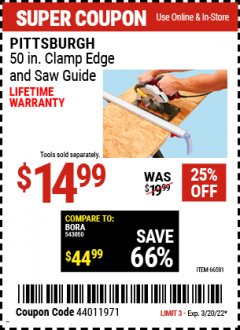 Harbor Freight Coupon PITTSBURGH 50IN. CLAMP EDGE AND SAW GUIDE Lot No. 66581 Expired: 3/20/22 - $14.99