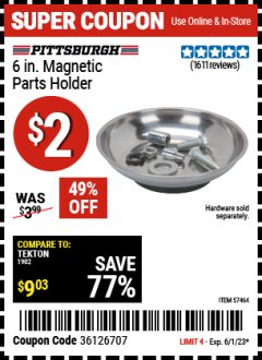 Harbor Freight Coupon PITTSBURGH AUTOMOTIVE 6 IN. MAGNETIC PARTS HOLDER Lot No. 57464 Expired: 6/1/23 - $2