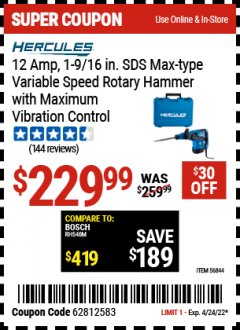 Harbor Freight Coupon HERCULES 12 AMP 1-9/16 IN. SDS-MAX TYPE VARIABLE-SPEED ROTARY HAMMER WITH MAXIMUM VIBRATION CONTROL Lot No. 56844 Expired: 4/24/22 - $229.99