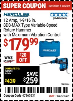 Harbor Freight Coupon HERCULES 12 AMP 1-9/16 IN. SDS-MAX TYPE VARIABLE-SPEED ROTARY HAMMER WITH MAXIMUM VIBRATION CONTROL Lot No. 56844 Expired: 6/18/23 - $179.99