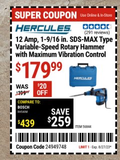 Harbor Freight Coupon HERCULES 12 AMP 1-9/16 IN. SDS-MAX TYPE VARIABLE-SPEED ROTARY HAMMER WITH MAXIMUM VIBRATION CONTROL Lot No. 56844 Expired: 8/27/23 - $179.99