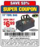Harbor Freight Coupon 15" TOOL BAG Lot No. 61469/94993/62348/62341 Expired: 8/24/15 - $6.99