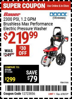 Harbor Freight Coupon 2300 PSI, 1.2 GPM BRUSHLESS MAX. PERFORMANCE ELECTRIC PRESSURE WASHER Lot No. 57656 Expired: 4/30/23 - $219.99