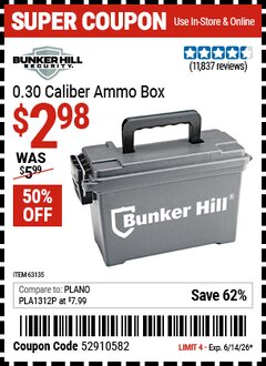 Harbor Freight Coupon BUNKER HILL SECURITY 0.30 CALIBER AMMO BOX Lot No. 63135 Expired: 6/14/26 - $2.98