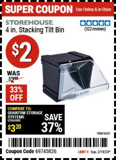 Harbor Freight Coupon STOREHOUSE 4IN. STACKING TILT BIN Lot No. 56327 Expired: 2/19/23 - $2