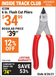 Harbor Freight ITC Coupon ICON 6 IN. FLUSH CUT PLIERS Lot No. 57683 Expired: 8/26/21 - $34.99