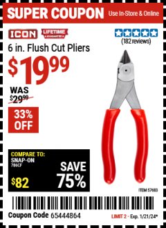 Harbor Freight Coupon ICON 6 IN. FLUSH CUT PLIERS Lot No. 57683 Expired: 1/21/24 - $19.99