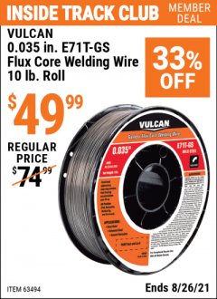 Harbor Freight ITC Coupon VULCAN 0.035 IN. E71T-GS FLUX CORE WELDING WIRE 10 LB. ROLL Lot No. 63494 Expired: 8/26/21 - $49.99
