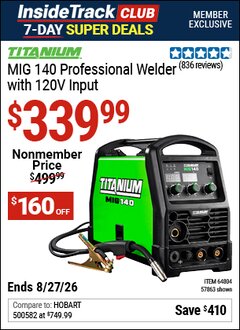 Harbor Freight ITC Coupon TITANIUM MIG 140 PROFESSIONAL WELDER WITH 120V INPUT Lot No. 57863/64804 Expired: 8/27/26 - $339.99