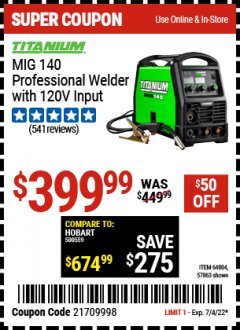 Harbor Freight Coupon TITANIUM MIG 140 PROFESSIONAL WELDER WITH 120V INPUT Lot No. 57863/64804 Expired: 7/4/22 - $399.99