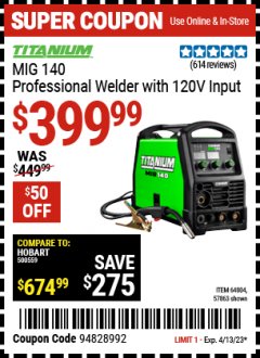 Harbor Freight Coupon TITANIUM MIG 140 PROFESSIONAL WELDER WITH 120V INPUT Lot No. 57863/64804 Expired: 4/13/23 - $399.99
