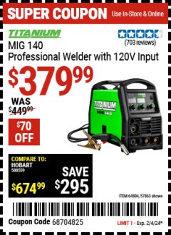 Harbor Freight Coupon TITANIUM MIG 140 PROFESSIONAL WELDER WITH 120V INPUT Lot No. 57863/64804 Expired: 2/4/24 - $379.99