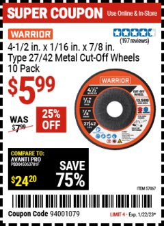 Harbor Freight Coupon 4-1/2 IN. X 1/16 IN. X 7/8 IN. TYPE 27/42 METAL CUT-OFF WHEELS 10 PK Lot No. 57067 Expired: 1/22/23 - $5.99