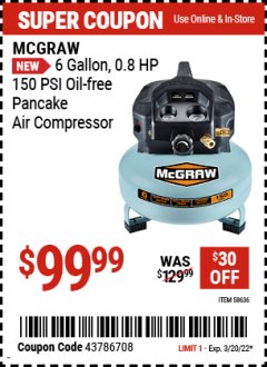 Harbor Freight Coupon MCGRAW 6 GALLON, 0.8 HP 150 PSI OIL-FREE PANCAKE AIR COMPRESSOR Lot No. 58636 Expired: 3/20/22 - $99.99
