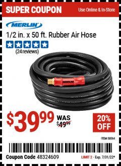 Harbor Freight Coupon MERLIN 1/2 IN. 50 FT. RUBBER AIR HOSE Lot No. 58564 Expired: 7/31/22 - $39.99