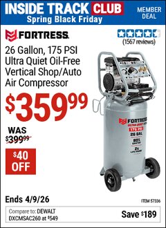 Harbor Freight Coupon FORTRESS 26 GALLON, 175 PSI ULTRA QUIET OIL-FREE VERTICAL SHOP/AUTO AIR COMPRESSOR Lot No. 57336 Valid: 12/31/69 - 4/9/26 - $359.99