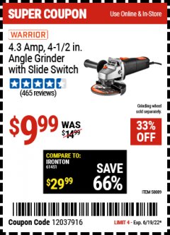 Harbor Freight Coupon WARRIOR 4.3 AMP, 4-1/2 IN. ANGLE GRINDER WITH SLIDE SWITCH Lot No. 58089 Expired: 6/19/22 - $9.99