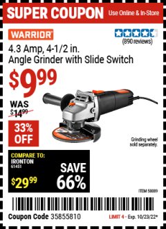 Harbor Freight Coupon WARRIOR 4.3 AMP, 4-1/2 IN. ANGLE GRINDER WITH SLIDE SWITCH Lot No. 58089 Expired: 10/23/22 - $9.99