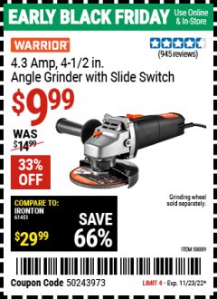 Harbor Freight Coupon WARRIOR 4.3 AMP, 4-1/2 IN. ANGLE GRINDER WITH SLIDE SWITCH Lot No. 58089 Expired: 11/23/22 - $9.99