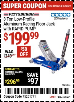 Harbor Freight Coupon PITTSBURGH 3 TON ALUMINUM RACING FLOOR JACK WITH RAPID PUMP Lot No. 64544 Expired: 7/30/23 - $199.99