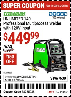 Harbor Freight Coupon TITANIUM UNLIMITED 140 PROFESSIONAL MULTIPROCESS WELDER WITH 120V INPUT Lot No. 58828 Valid Thru: 9/13/26 - $449.99