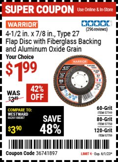 Harbor Freight Coupon WARRIOR 4-1/2 IN. X 7/8 IN., TYPE 27 FLAP DISC WITH FIBERGLASS BACKING AND ALUMINUM OXIDE GRAIN Lot No. 57749, 57750, 57759 Expired: 6/1/23 - $1.99