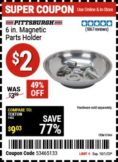 Harbor Freight Coupon 6 IN. MAGNETIC PARTS HOLDER Lot No. 57464 Expired: 10/1/23 - $2