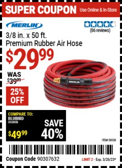 Harbor Freight Coupon 3/8 IN X 50 FT PREMIUM RUBBER AIR HOSE Lot No. 58538 EXPIRES: 3/26/23 - $29.99
