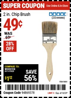 Harbor Freight Coupon 2 IN. CHIP BRUSH 2 IN. CHIP BRUSH Lot No. 58081 Expired: 4/13/23 - $0.49