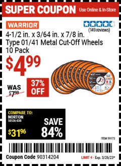 Harbor Freight Coupon WARRIOR 4-1/2 IN. X 3/64 IN. X 7/8 IN. TYPE 01/41 METAL CUT-OFF WHEEL, 10 PACK Lot No. 59173 EXPIRES: 3/26/23 - $4.99