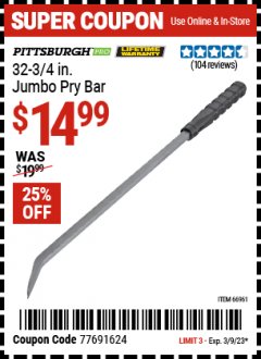 Harbor Freight Coupon  32-3/4 IN. JUMBO PRY BAR PITTSBURGH Lot No. 66961 Expired: 3/9/23 - $14.99