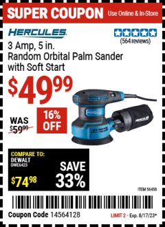 Harbor Freight Coupon HERCULES 3 AMP 5 IN. RANDOM ORBITAL PALM SANDER WITH SOFT START Lot No. 56458 Expired: 8/17/23 - $49.99
