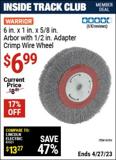 Harbor Freight ITC Coupon WARRIOR- 6X2X5/8 INCH ARBOR WITH 1/2 INCH ADAPTER CRIMP WIRE WHEEL Lot No. 46764 Expired: 4/27/23 - $6.99