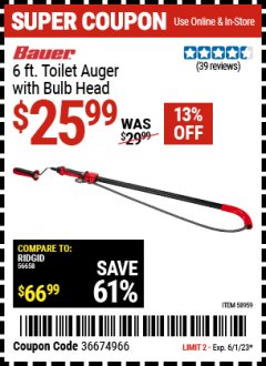 Harbor Freight Coupon 6 FT. TOILET AUGER WITH BULB HEAD Lot No. 58959 Expired: 6/1/23 - $25.99