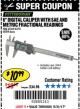 Harbor Freight Coupon 6" DIGITAL CALIPER WITH FRACTIONAL READINGS Lot No. 68304/62569 Expired: 5/31/17 - $10.99