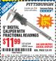 Harbor Freight Coupon 6" DIGITAL CALIPER WITH FRACTIONAL READINGS Lot No. 68304/62569 Expired: 3/31/15 - $11.99