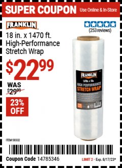 Harbor Freight Coupon 18" X 1470' HIGH PERFORMANCE STRETCH WRAP FRANKLIN Lot No. 58332 Expired: 8/17/23 - $22.99