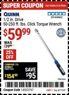 Harbor Freight Coupon QUINN 1/2 IN. DRIVE 50-250 FT. LBS. CLICK TYPE TORQUE WRENCH Lot No. 58995 Expired: 8/17/23 - $59.99