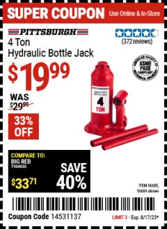 Harbor Freight Coupon PITTSBURGH 4 TON HYDRAULIC BOTTLE JACK Lot No. 56685/56684 Expired: 8/17/23 - $19.99