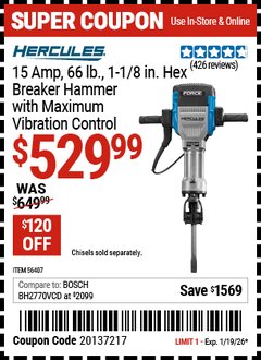 Harbor Freight Coupon HERCULES 15 AMP, 66 LB., 1-1/8 IN. HEX BREAKER HAMMER WITH MAXIMUM VIBRATION CONTROL Lot No. 56407 Valid Thru: 1/19/26 - $529.99