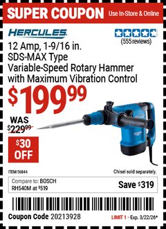 Harbor Freight Coupon HERCULES 12 AMP, 1-9/16 IN. SDS-MAX TYPE VARIABLE-SPEED ROTARY HAMMER WITH MAXIMUM VIBRATION CONTROL Lot No. 46844 Valid Thru: 3/22/26 - $199.99