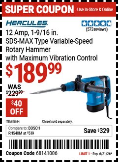 Harbor Freight Coupon HERCULES 12 AMP, 1-9/16 IN. SDS-MAX TYPE VARIABLE-SPEED ROTARY HAMMER WITH MAXIMUM VIBRATION CONTROL Lot No. 46844 Valid Thru: 6/21/26 - $189.99