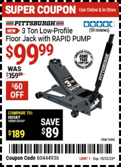 Harbor Freight Coupon PITTSBURGH 3-TON LOW-PROFILE FLOOR JACK W/ RAPID PUMP Lot No. 70482 Expired: 10/22/23 - $99.99
