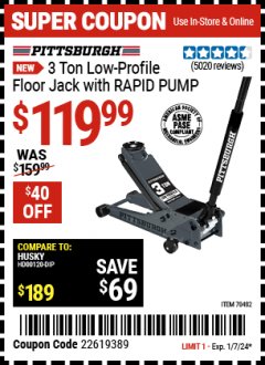 Harbor Freight Coupon PITTSBURGH 3-TON LOW-PROFILE FLOOR JACK W/ RAPID PUMP Lot No. 70482 Expired: 1/7/24 - $119.99