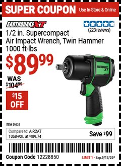 Harbor Freight Coupon EARTHQUAKE XT 1/2 IN. SUPERCOMPACT AIR IMPACT WRENCH, TWIN HAMMER, 1000 FT-LBS, GREEN Lot No. 59238 Valid Thru: 9/13/26 - $89.99